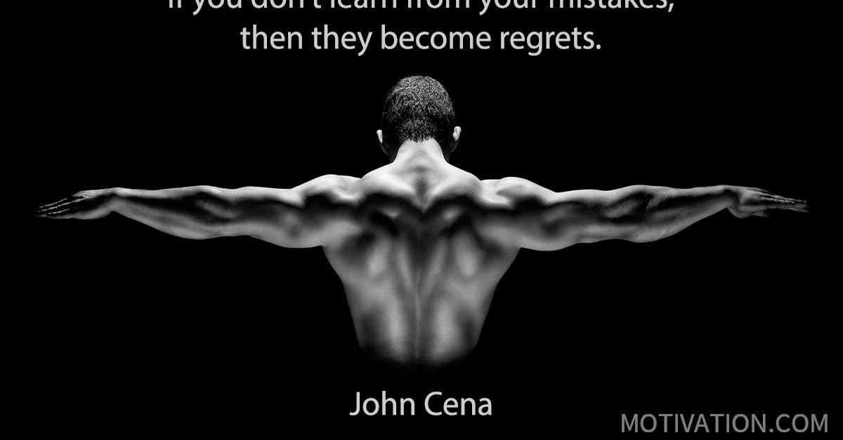 John Cena - If you don't learn from your mistakes, then