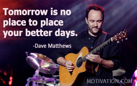 Image for Quote by Dave Matthews